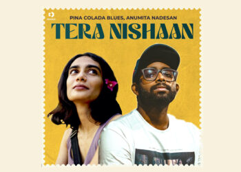 Pina Colada Blues and Anumita Nadesan come together to create a musical masterpiece ‘Tera Nishaan’, food for your soul