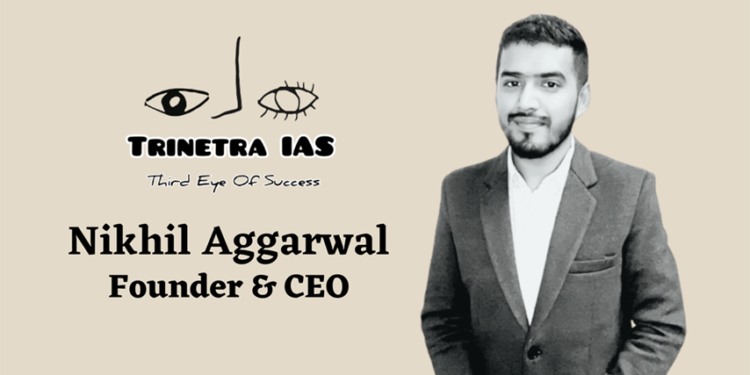 Nikhil Aggarwal Founder and CEO of Trinetra IAS Pioneers Affordable and Accessible Education through Innovative Hybrid Teaching Model