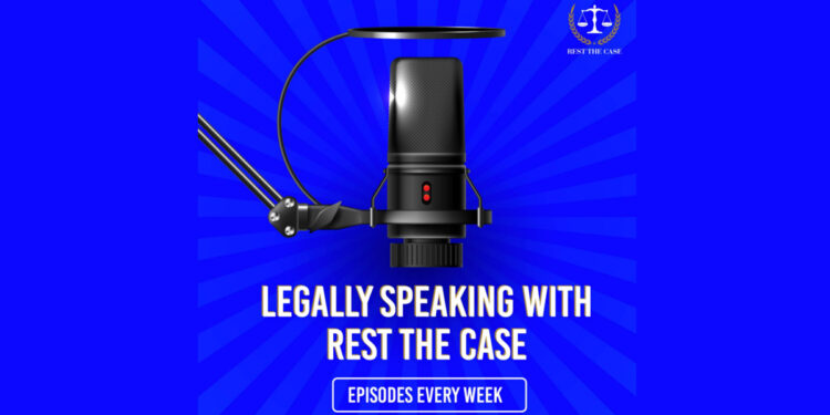 Rest The Case announces inaugural Episode of podcast 'Legally Speaking With RTC'