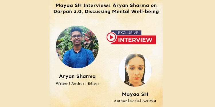 Mayaa SH interviews Aryan Sharma on Darpan 3.0, discussing Mental Well Being