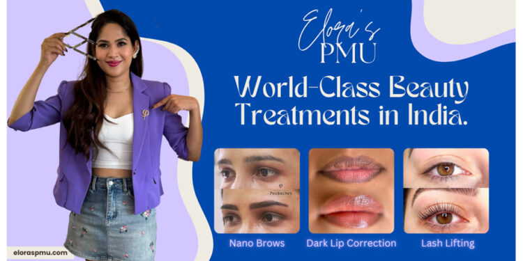 Elora’s PMU Brings World-Class Beauty Treatments to India