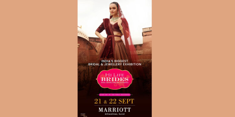India’s biggest Bridal & Jewellery Exhibition “HI LIFE BRIDES : A Showcase of Bridal Splendor” start on 21st & 22nd September at Hotel Marriott, Surat