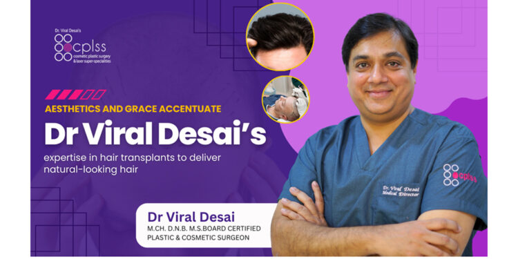 Aesthetics and grace accentuate Dr. Viral Desai’s expertise in hair transplants to deliver natural-looking hair