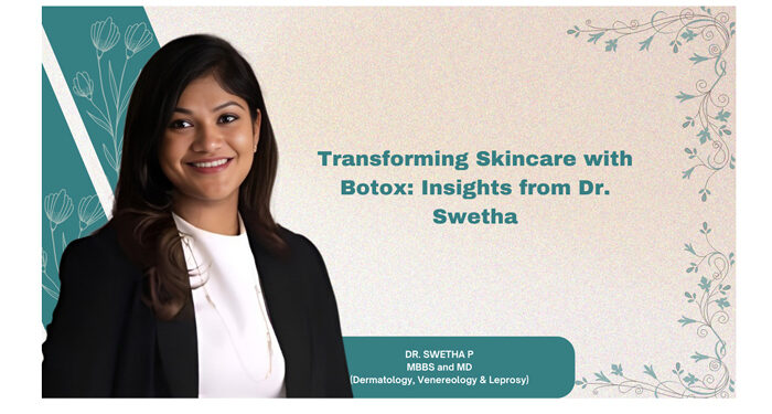 Transforming Skincare with Botox: Insights from Dr. Swetha