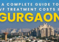 A Complete Guide to IVF Treatment Costs in Gurgaon