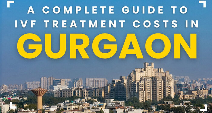 A Complete Guide to IVF Treatment Costs in Gurgaon