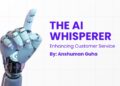 The AI Whisperer: Enhancing Customer Service – One Conversation at a Time