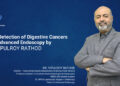 Dr. Vipulroy Rathod Leads Early Detection of Digestive Cancers Through Advanced Endoscopic Evaluation and Treatment in Mumbai, India
