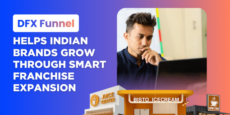 DFX Funnel: The Strategic Growth Partner Helping Indian Brands Scale Their Franchise Networks