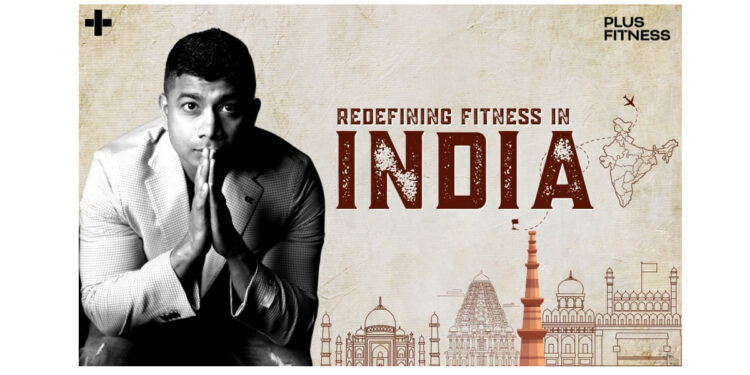 Redefining Fitness In India: Siraj Lalani’s Vision With Plus Fitness 