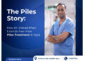 The Piles Story: How Dr. Shavez Khan Extends Fear-Free Piles Treatment in Agra