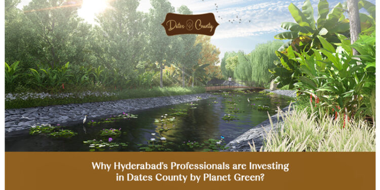 Why Hyderabad’s Professionals are Investing in Dates County by Planet Green?