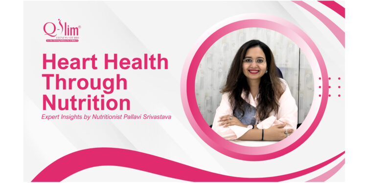 Heart Health Starts with Diet: Preventing Cholesterol and Heart Problems by Nutritionist, Pallavi Srivastava