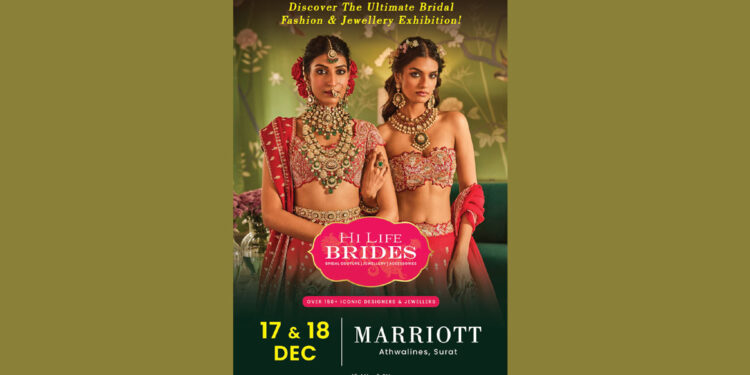 India’s biggest Bridal & Jewellery Exhibition HI LIFE BRIDES start on 17th & 18th December at Hotel Marriott, Surat