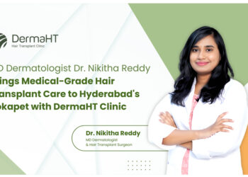 MD Dermatologist Dr. Nikitha Reddy Brings Medical-Grade Hair Transplant Care to Hyderabad’s Kokapet with DermaHT Hair Transplant Clinic