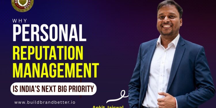 Why Personal Reputation Management Is India’s Next Big Priority | Insights from Build Brand Better 