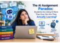The AI Assignment Paradox: Students Are Using AI More Than Ever, But Are They Actually Learning?